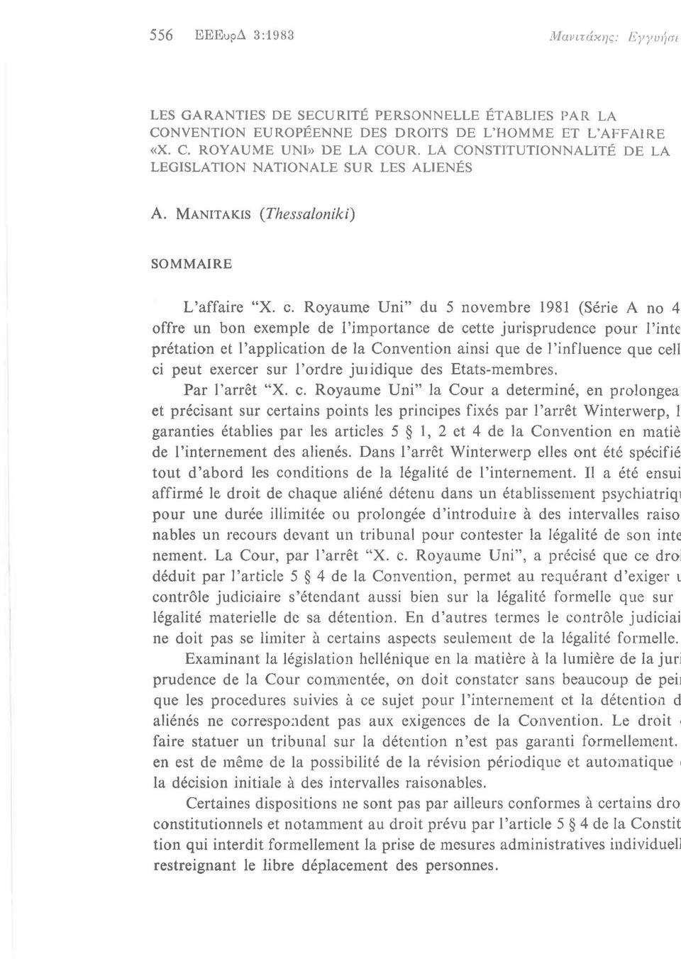 Royaume υηί" du 5 noνembre 1981 (Serie Α ηο 4 offre υη bon exemple de l'importance de cette jul'ispn1dence pour l'jnte pretation et Ι 'application de la Conνention ainsi que de Ι 'influence que cell