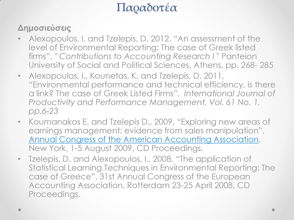 268-285 Alexopoulos, I., Kounetas, K. and Tzelepis, D. 2011. Environmental performance and technical efficiency, is there a link?