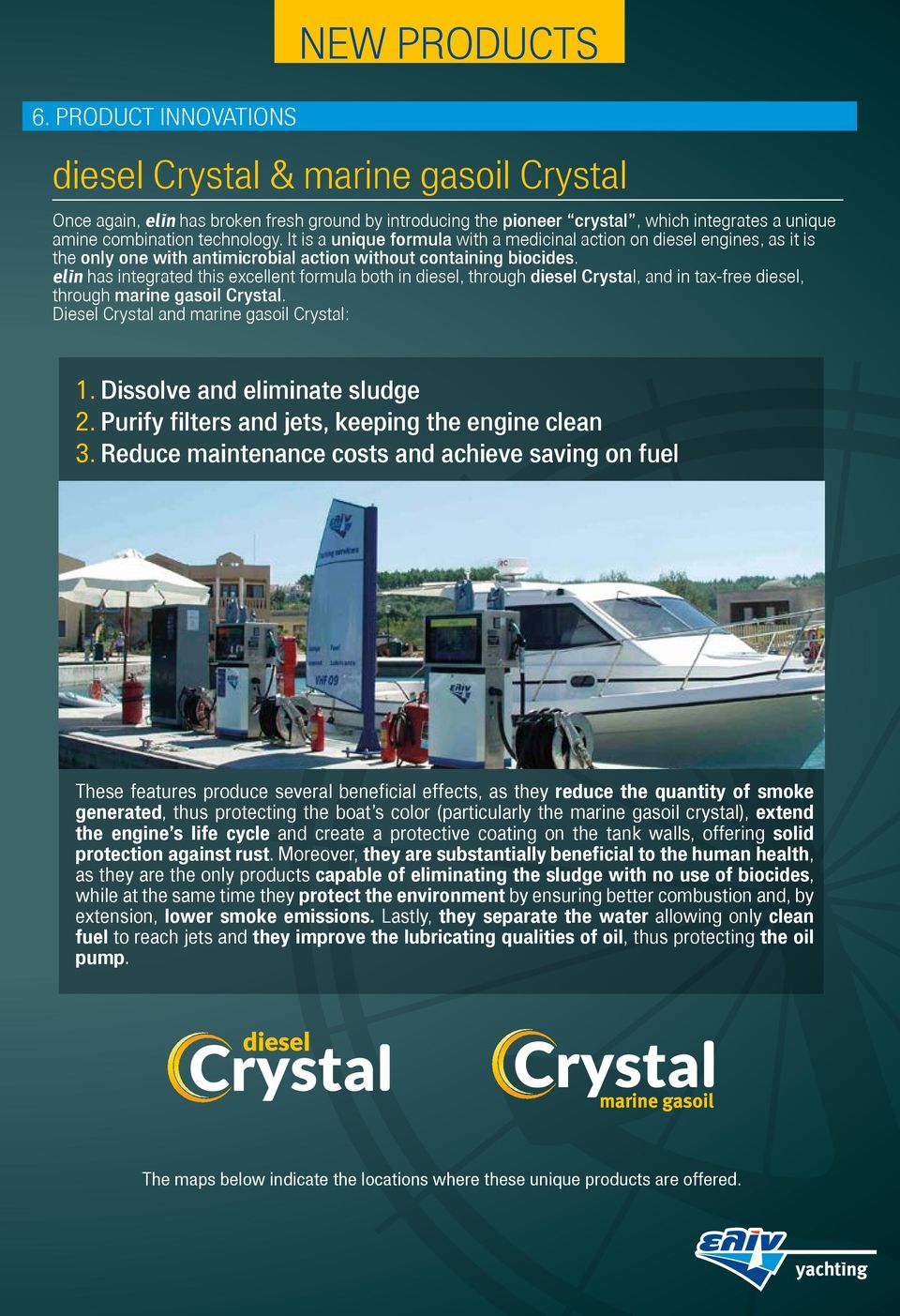 It is a unique formula with a medicinal action on diesel engines, as it is the only one with antimicrobial action without containing biocides.