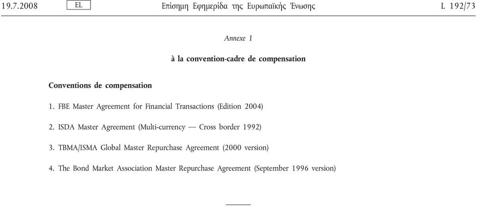 FBE Master Agreement for Financial Transactions (Edition 2004) 2.