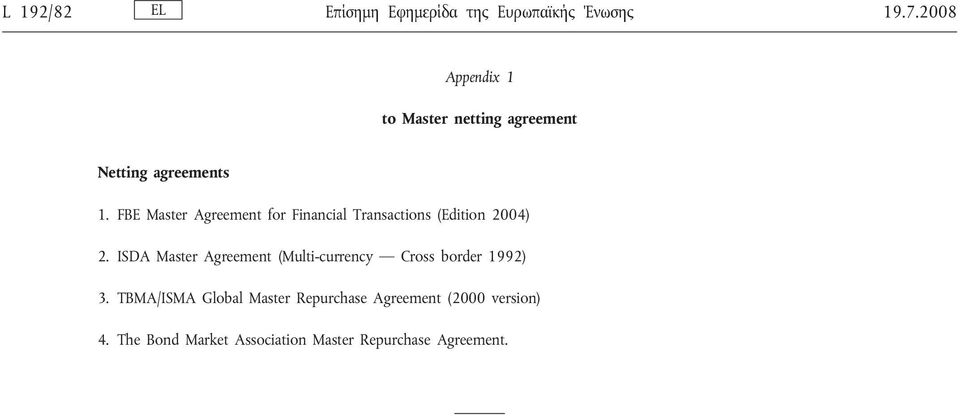 FBE Master Agreement for Financial Transactions (Edition 2004) 2.