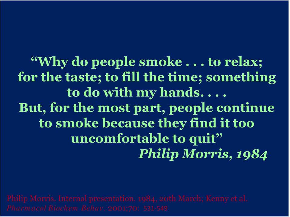 ... But, for the most part, people continue to smoke because they find it too