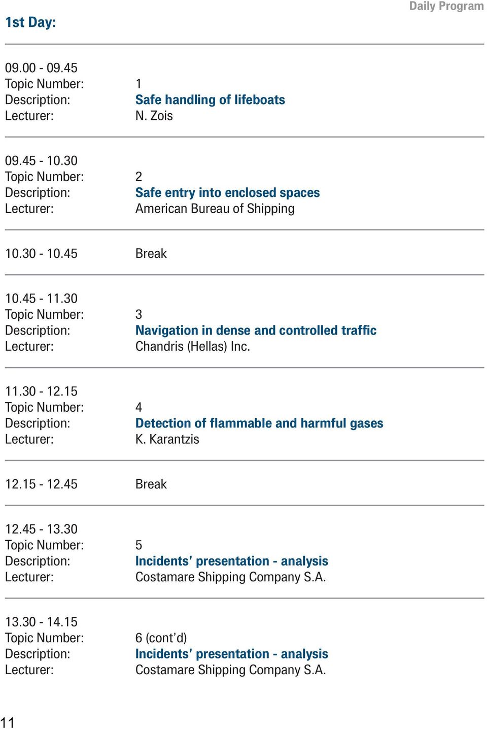 30 Topic Number: 3 Description: Navigation in dense and controlled traffic Chandris (Hellas) Inc. 11.30-12.