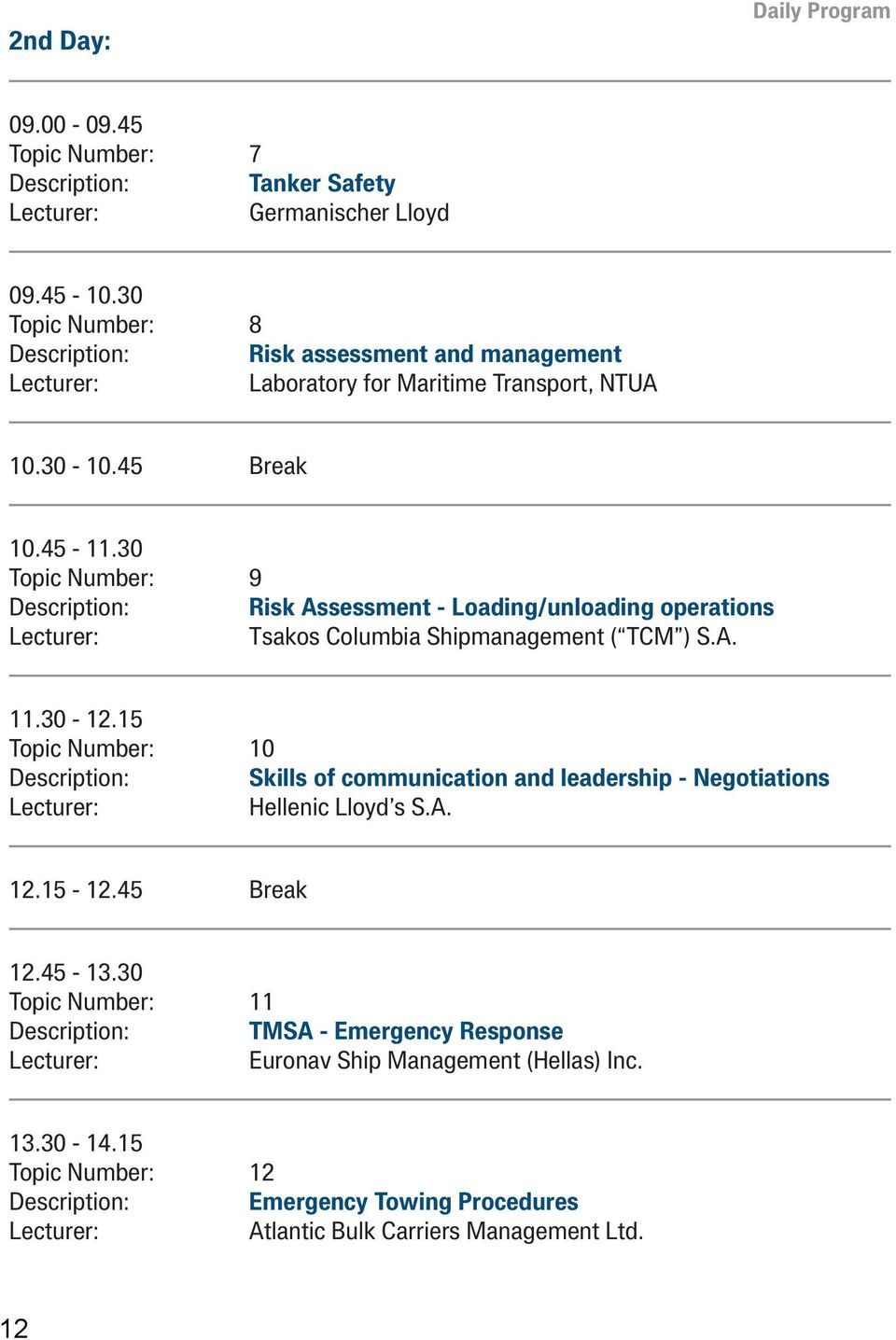 30 Topic Number: 9 Description: Risk Assessment - Loading/unloading operations Tsakos Columbia Shipmanagement ( TCM ) S.A. 11.30-12.