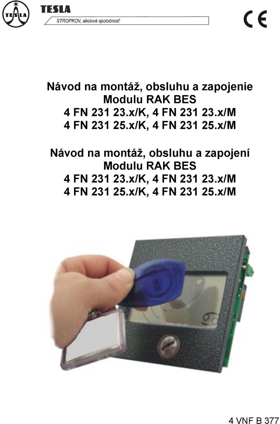 x/M Návod na montáž, obsluhu a zapojení Modulu RAK BES 4 FN