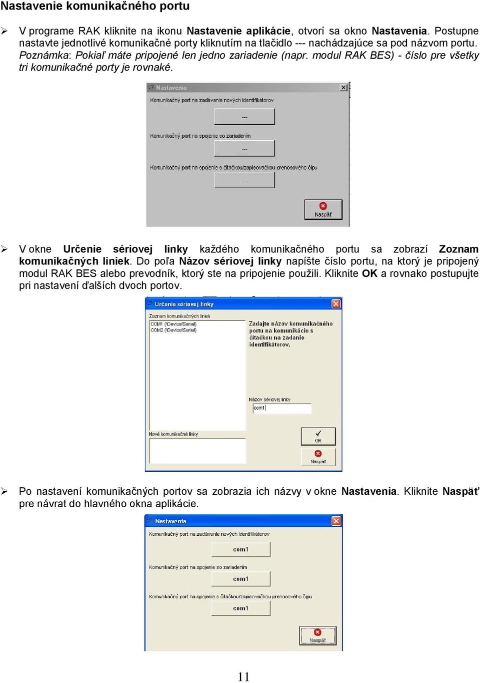 modul RAK BES) - číslo pre všetky tri komunikačné porty je rovnaké. V okne Určenie sériovej linky každého komunikačného portu sa zobrazí Zoznam komunikačných liniek.