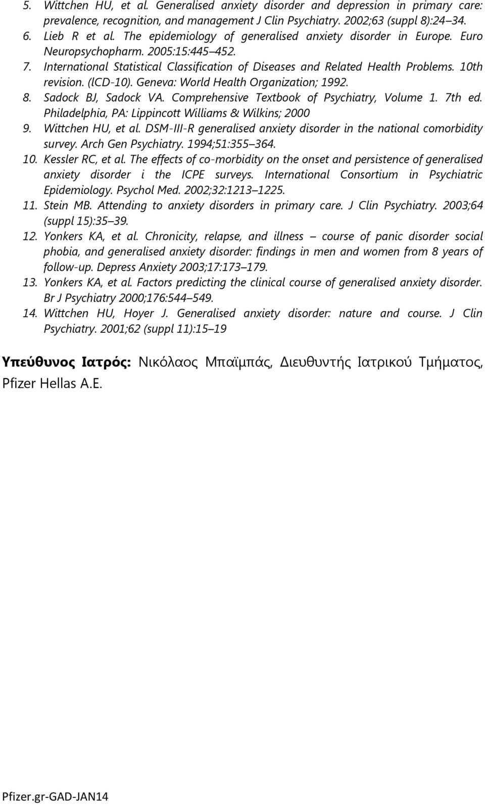 (lcd-10). Geneva: World Health Organization; 1992. 8. Sadock BJ, Sadock VA. Comprehensive Textbook of Psychiatry, Volume 1. 7th ed. Philadelphia, PA: Lippincott Williams & Wilkins; 2000 9.