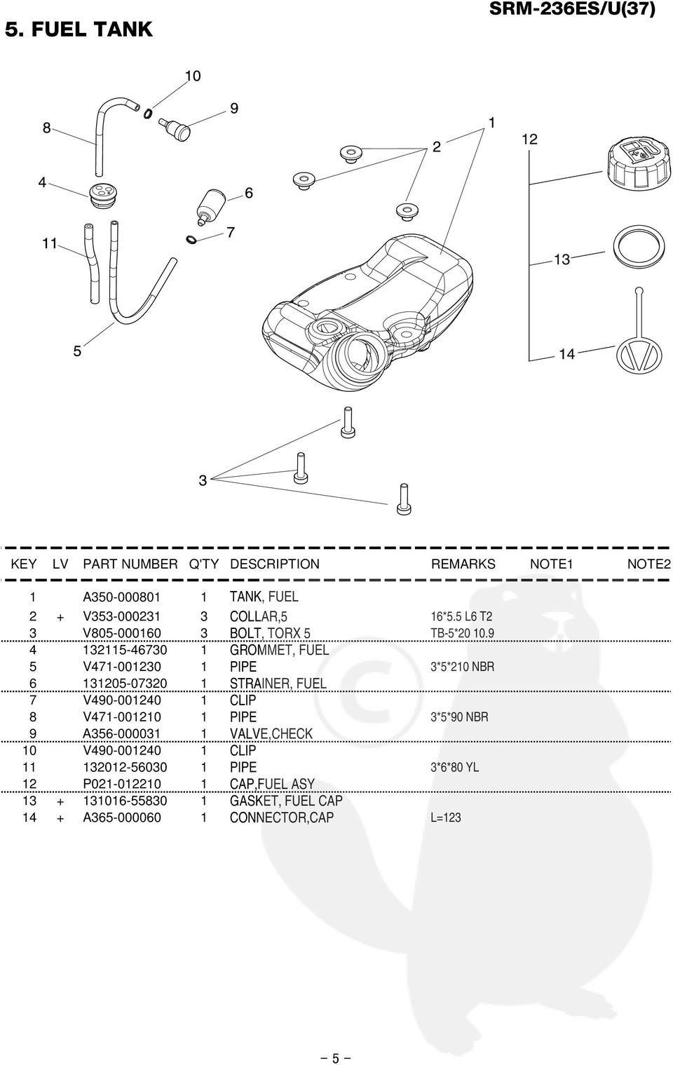 9 4 132115-46730 1 GROMMET, FUEL 5 V471-001230 1 PIPE 3*5*210 NBR 6 131205-07320 1 STRAINER, FUEL 7 V490-001240 1