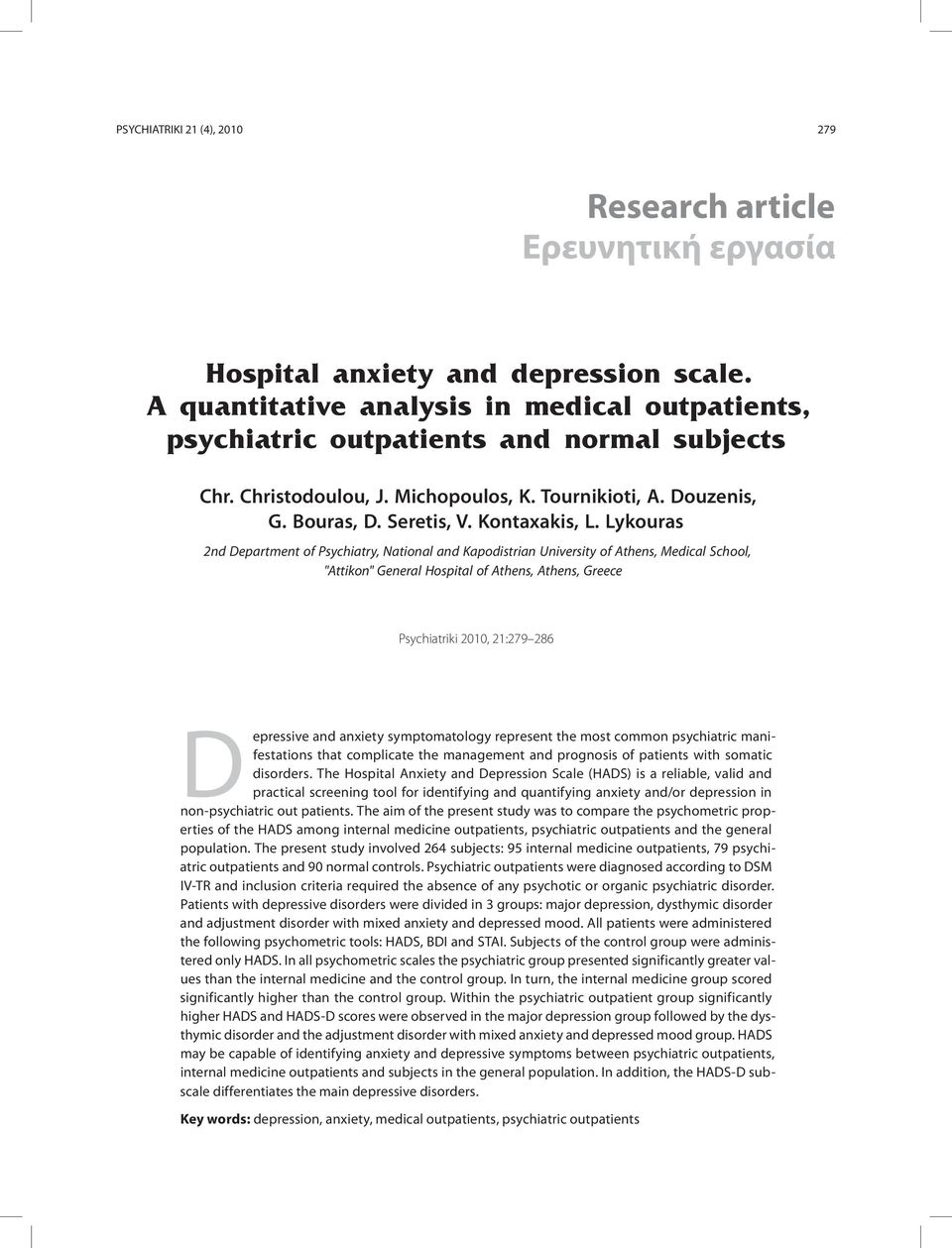 Lykouras 2nd Department of Psychiatry, National and Kapodistrian University of Athens, Medical School, "Attikon" General Hospital of Athens, Athens, Greece Psychiatriki 2010, 21:279 286 Depressive