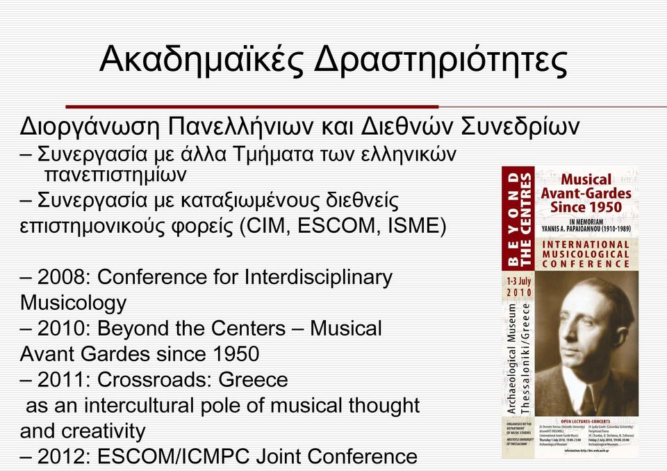 Conference for Interdisciplinary Musicology 2010: Beyond the Centers Musical Avant Gardes since 1950 2011: