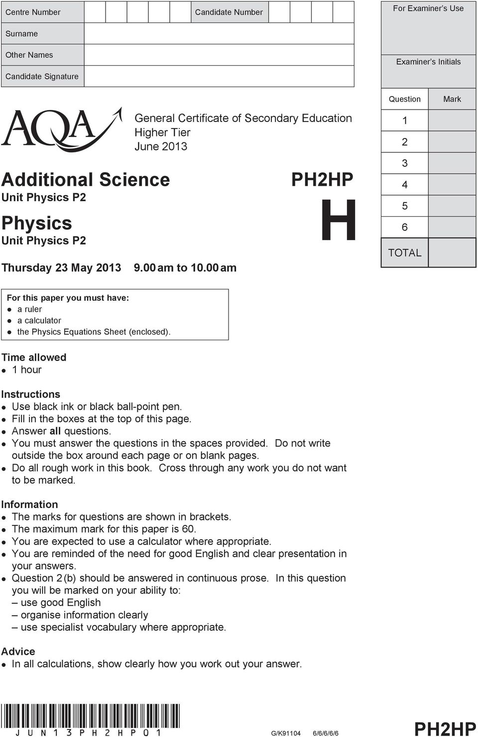 00 am PH2HP H Question 1 2 3 4 5 6 TOTAL Mark For this paper you must have: a ruler a calculator the Physics Equations Sheet (enclosed).