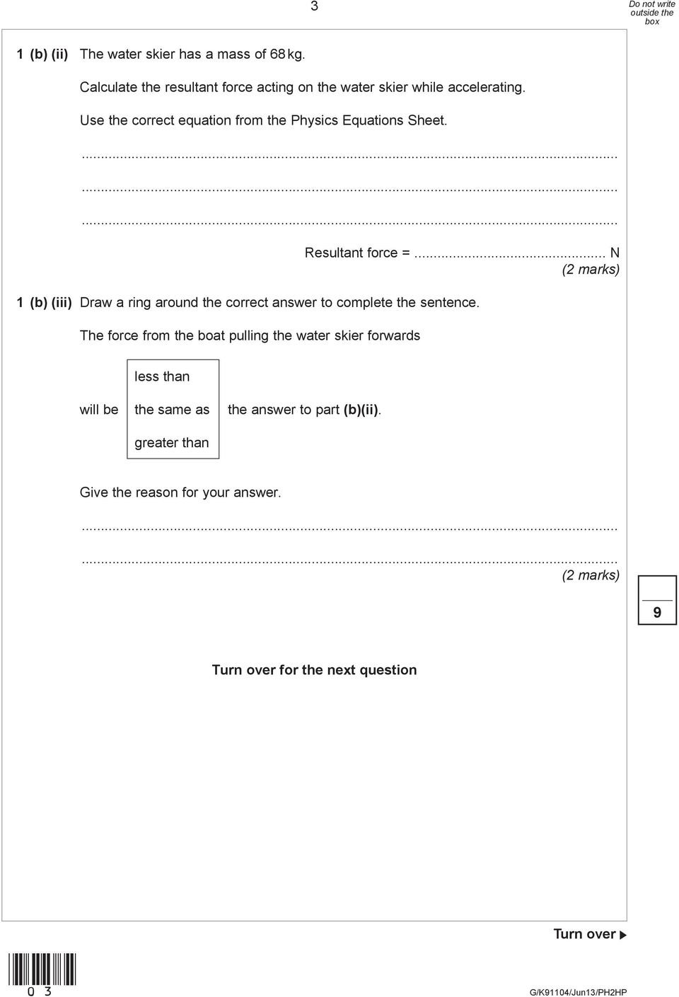 Use the correct equation from the Physics Equations Sheet. Resultant force =.