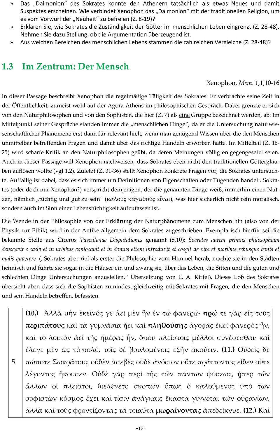 » Erklären Sie, wie Sokrates die Zuständigkeit der Götter im menschlichen Leben eingrenzt (Z. 28-48). Nehmen Sie dazu Stellung, ob die Argumentation überzeugend ist.
