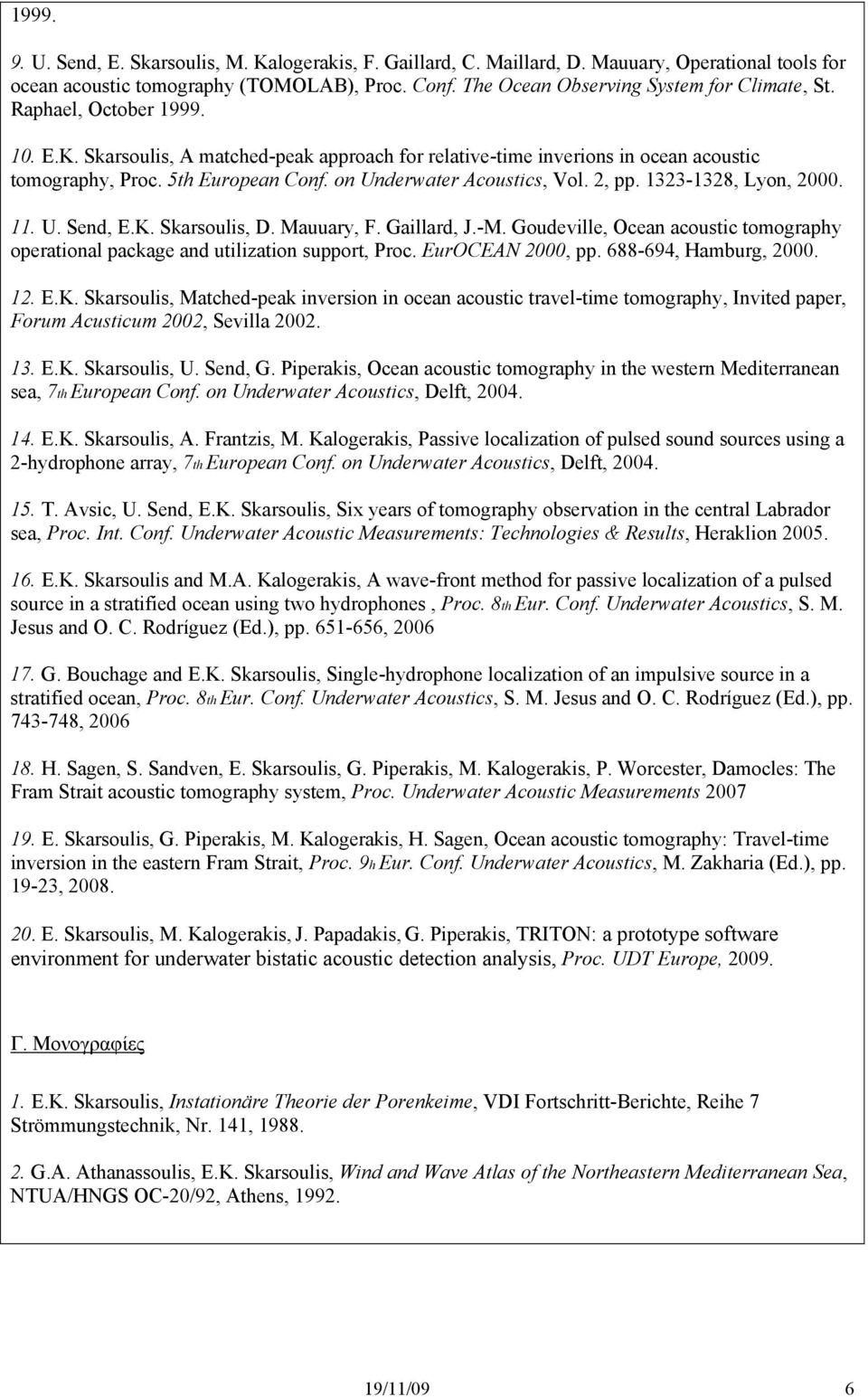 on Underwater Acoustics, Vol. 2, pp. 1323-1328, Lyon, 2000. 11. U. Send, E.K. Skarsoulis, D. Mauuary, F. Gaillard, J.-M.
