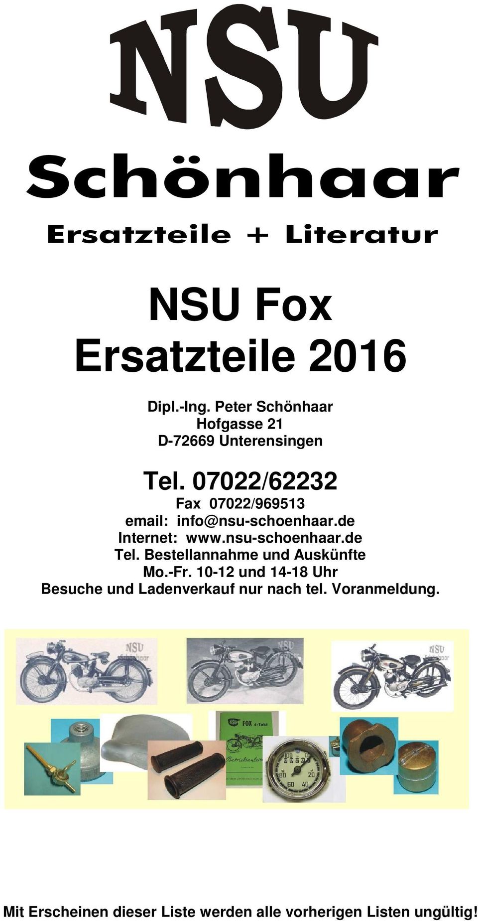 07022/62232 Fax 07022/969513 email: info@nsu-schoenhaar.de Internet: www.nsu-schoenhaar.de Tel.