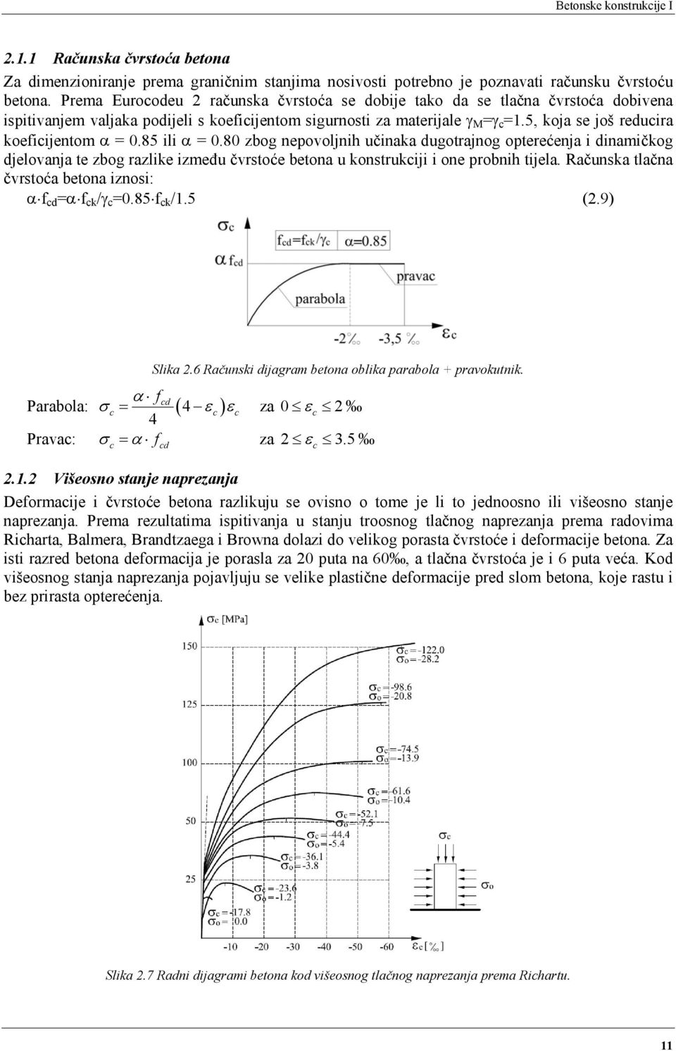 5, koja se još reducira koeficijentom α = 0.85 ili α = 0.