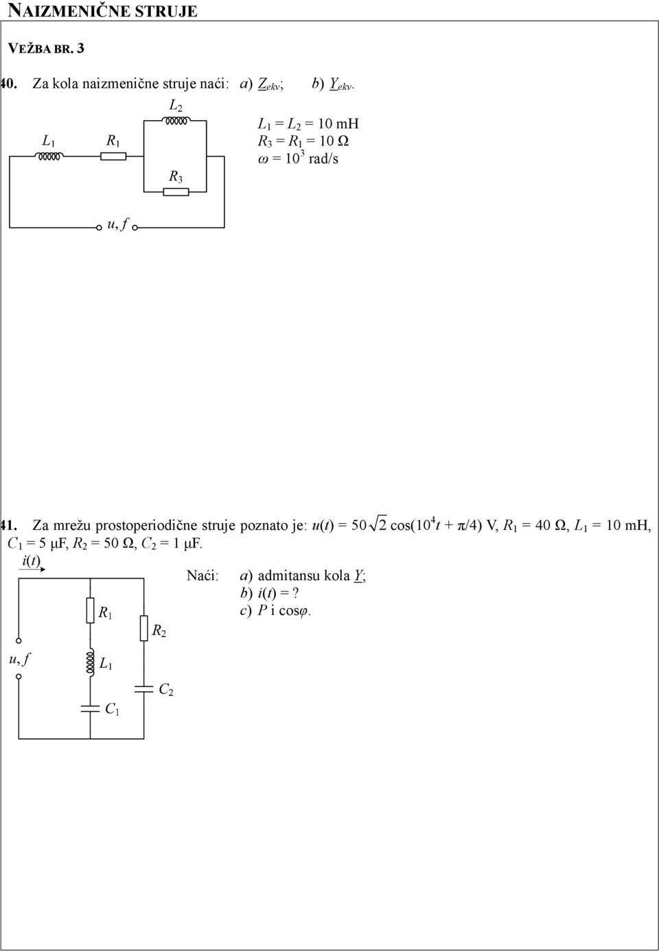 L 1 = L = 10 mh R 3 = R 1 = 10 Ω ω = 10 3 rad/s 41.