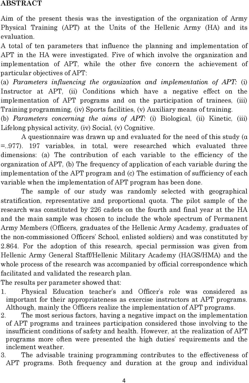 Five of which involve the organization and implementation of APT, while the other five concern the achievement of particular objectives of APT: (a) Parameters influencing the organization and