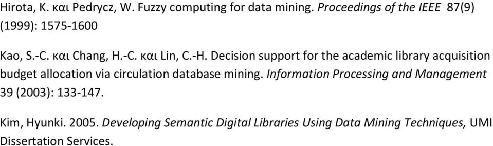 Decision support for the academic library acquisition budget allocation via circulation database mining.