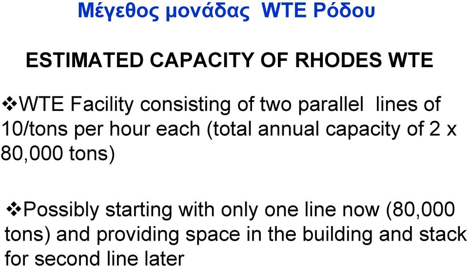 capacity of 2 x 80,000 tons) Possibly starting with only one line now