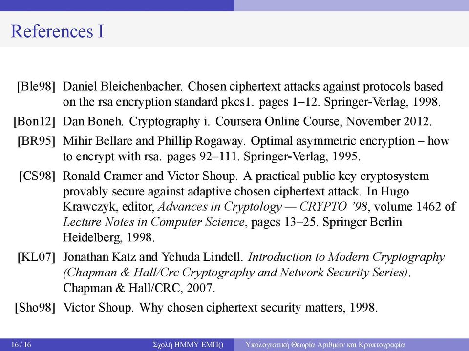 Shoup A practical public key cryptosystem provably secure against adaptive chosen ciphertext attack In Hugo Krawczyk, editor, Advances in Cryptology CRYPTO 98, volume 1462 of Lecture Notes in