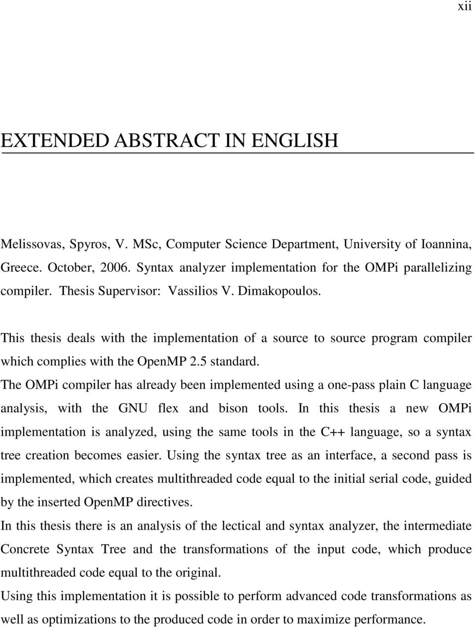 This thesis deals with the implementation of a source to source program compiler which complies with the OpenMP 2.5 standard.