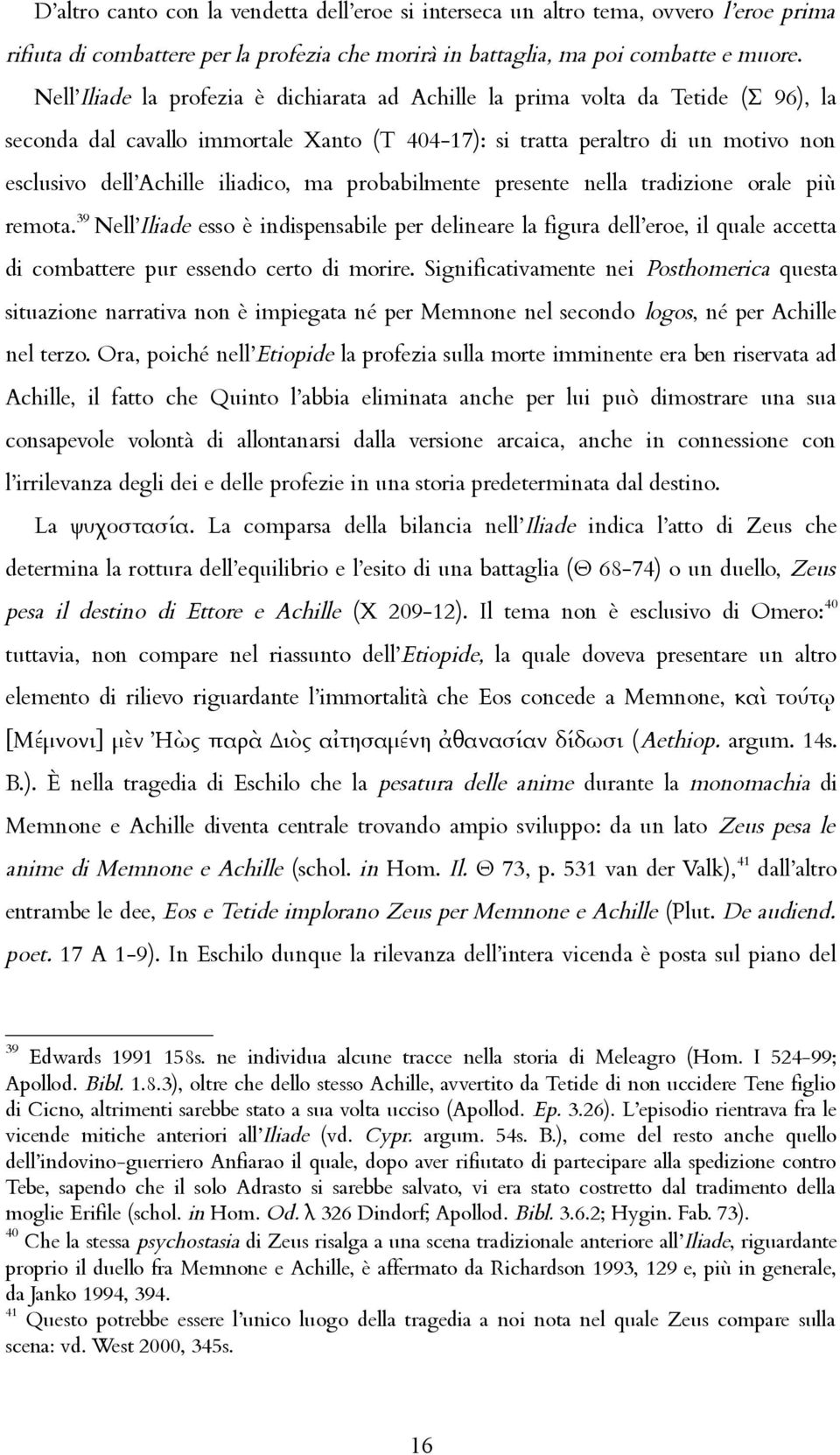 iliadico, ma probabilmente presente nella tradizione orale più remota.