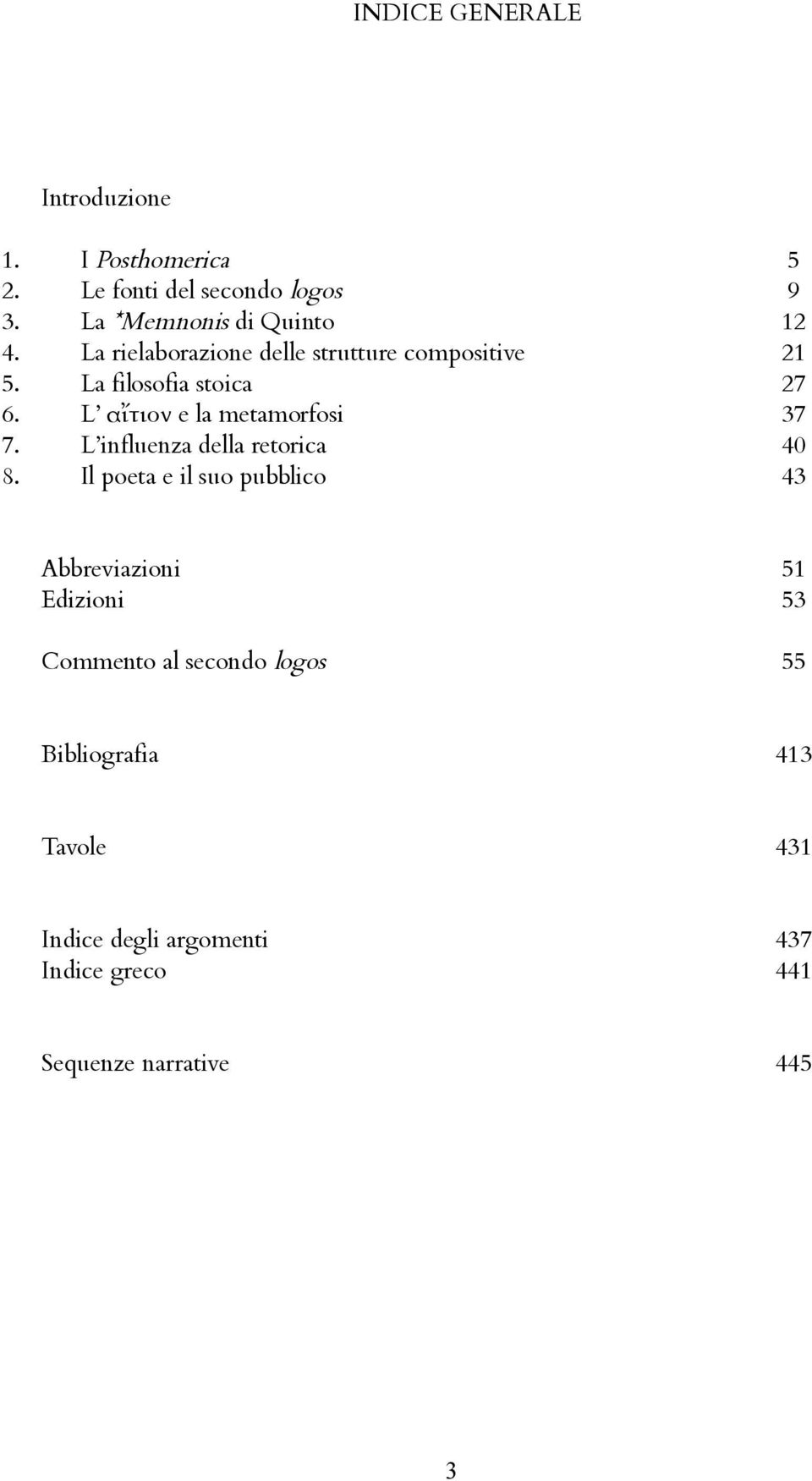 compositive La filosofia stoica L αἴτιον e la metamorfosi L influenza della retorica Il poeta e il suo