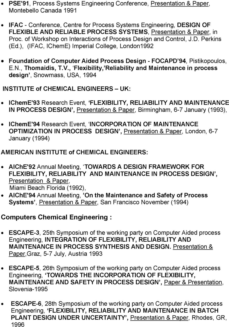 ), (IFAC, IChemE) Imperial College, London1992 Foundation of Computer Aided Process Design - FOCAPD 94, Pistikopoulos, E.N., Thomaidis, T.V.