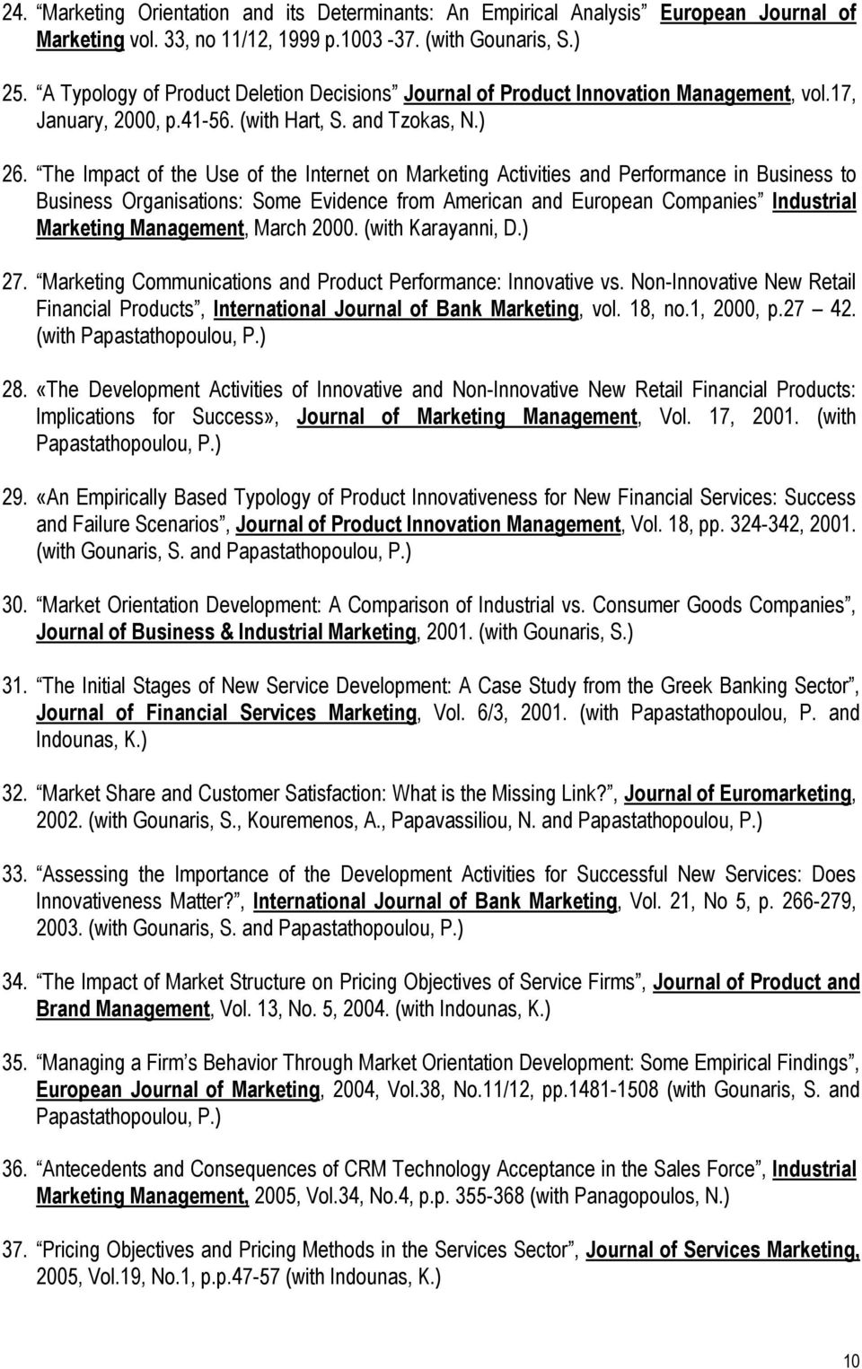 The Impact of the Use of the Internet on Marketing Activities and Performance in Business to Business Organisations: Some Evidence from American and European Companies Industrial Marketing