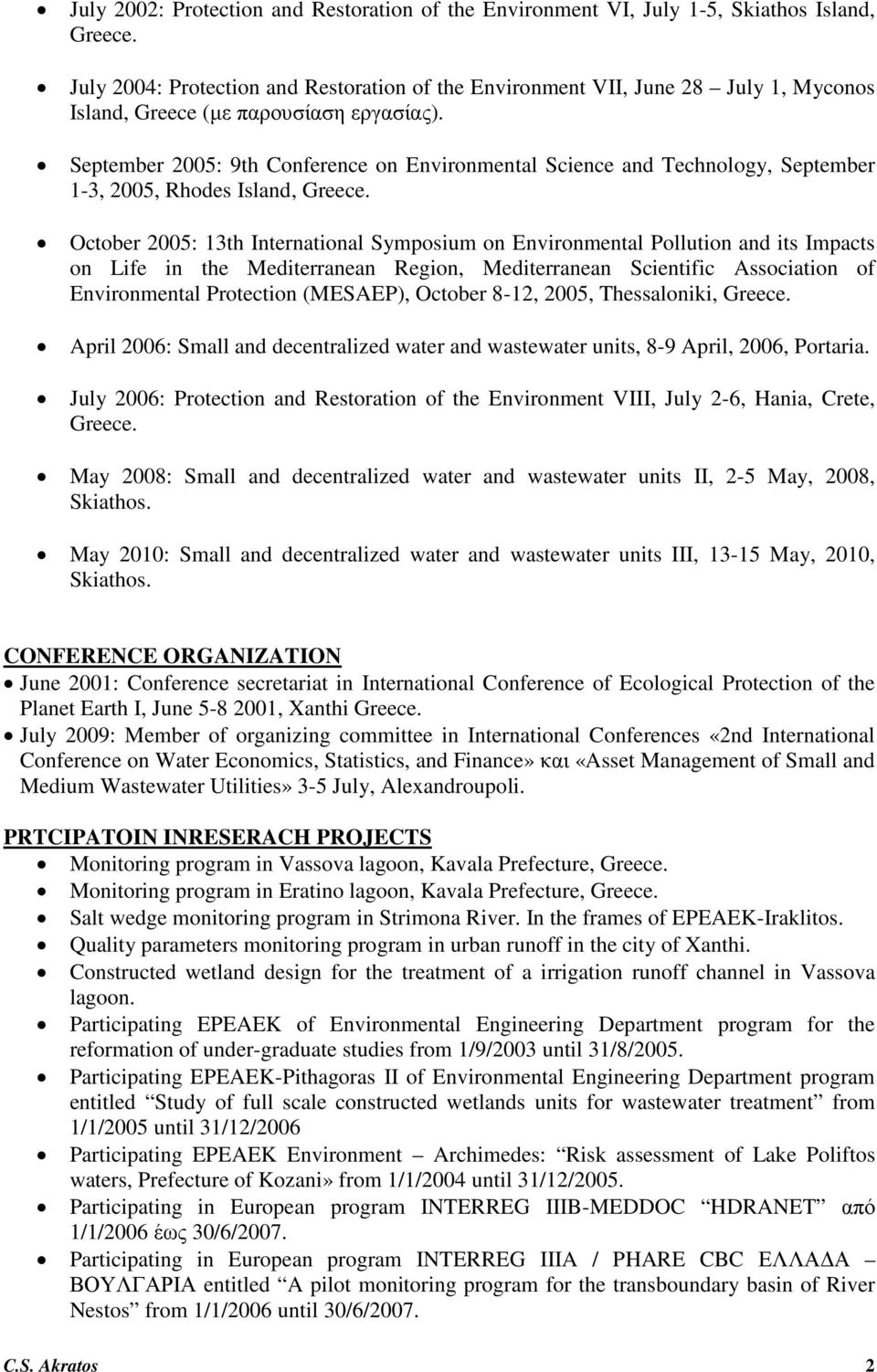 September 2005: 9th Conference on Environmental Science and Technology, September 1-3, 2005, Rhodes Island, Greece.