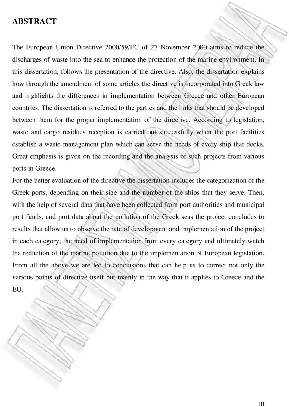 Also, the dissertation explains how through the amendment of some articles the directive is incorporated into Greek law and highlights the differences in implementation between Greece and other