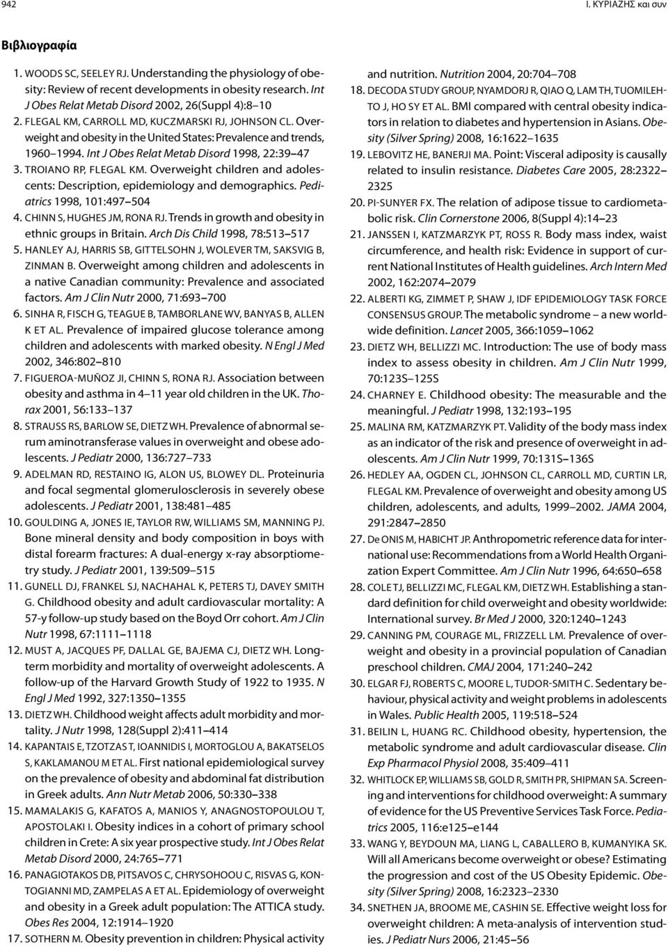 Int J Obes Relat Metab Disord 1998, 22:39 47 3. Troiano RP, Flegal KM. Overweight children and adolescents: Description, epidemiology and demographics. Pediatrics 1998, 101:497 504 4.