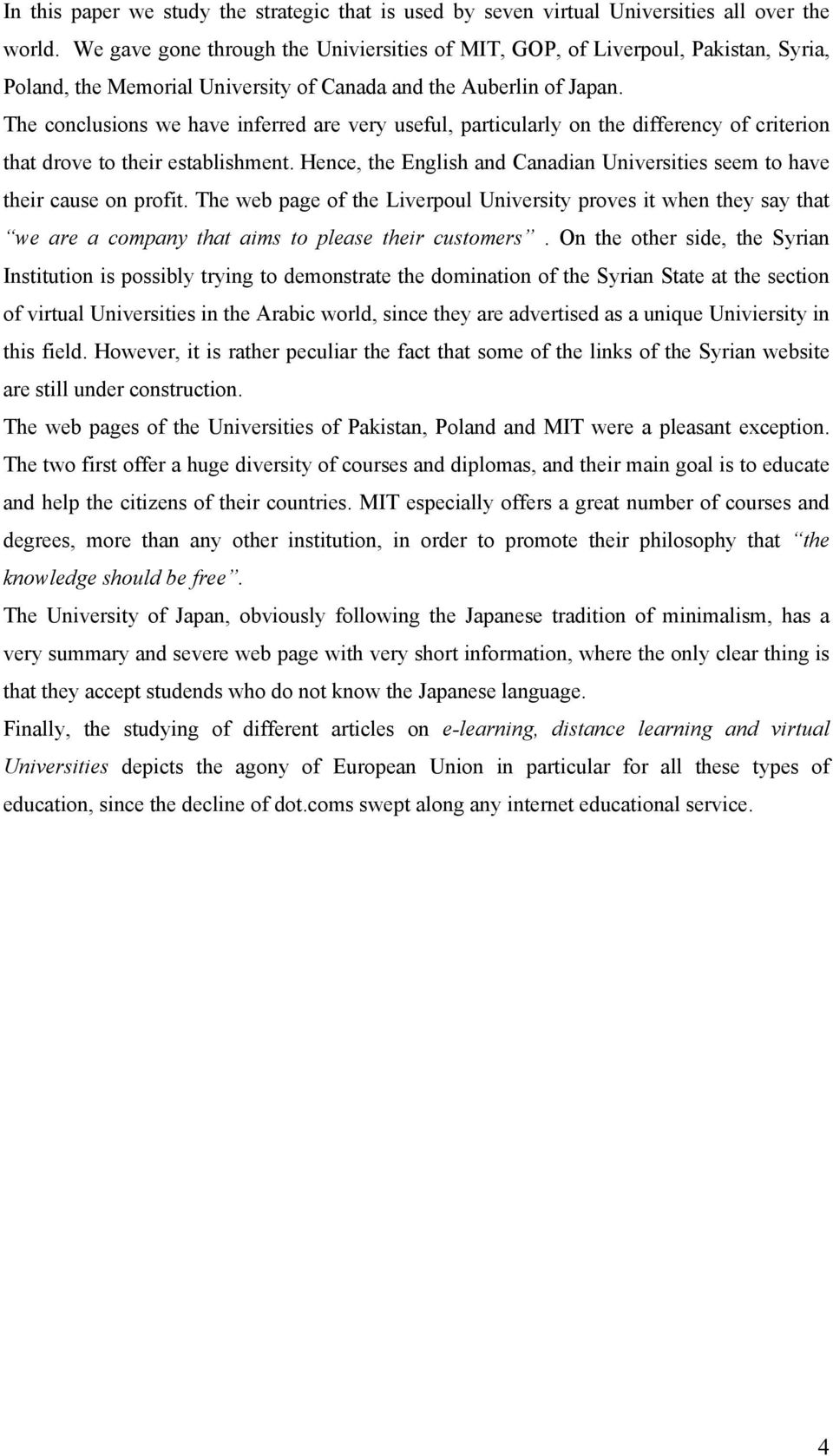 The conclusions we have inferred are very useful, particularly on the differency of criterion that drove to their establishment.