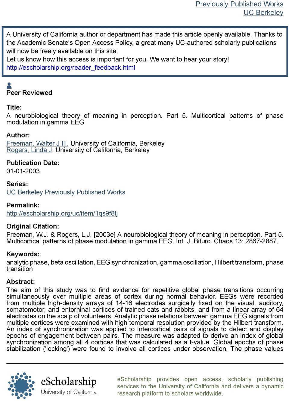We want to hear your story! http://escholarship.org/reader_feedback.html Peer Reviewed Title: A neurobiological theory of meaning in perception. Part 5.
