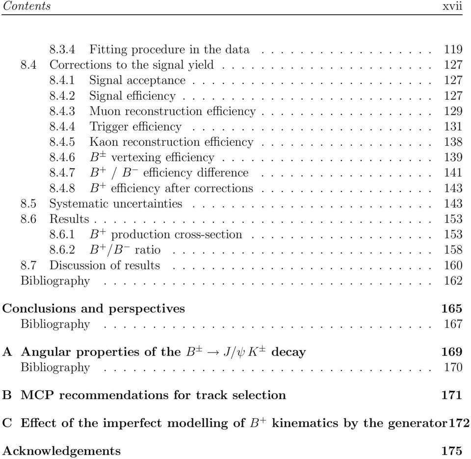 4.6 B ± vertexing efficiency...................... 139 8.4.7 B + / B efficiency difference.................. 141 8.4.8 B + efficiency after corrections.................. 143 8.