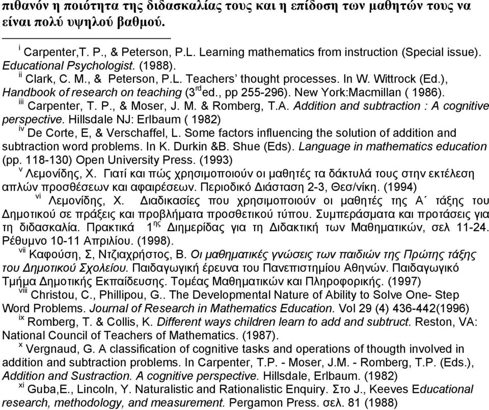 New York:Macmillan ( 1986). iii Carpenter, T. P., & Moser, J. M. & Romberg, T.A. Addition and subtraction : A cognitive perspective. Hillsdale NJ: Erlbaum ( 1982) iv De Corte, E, & Verschaffel, L.