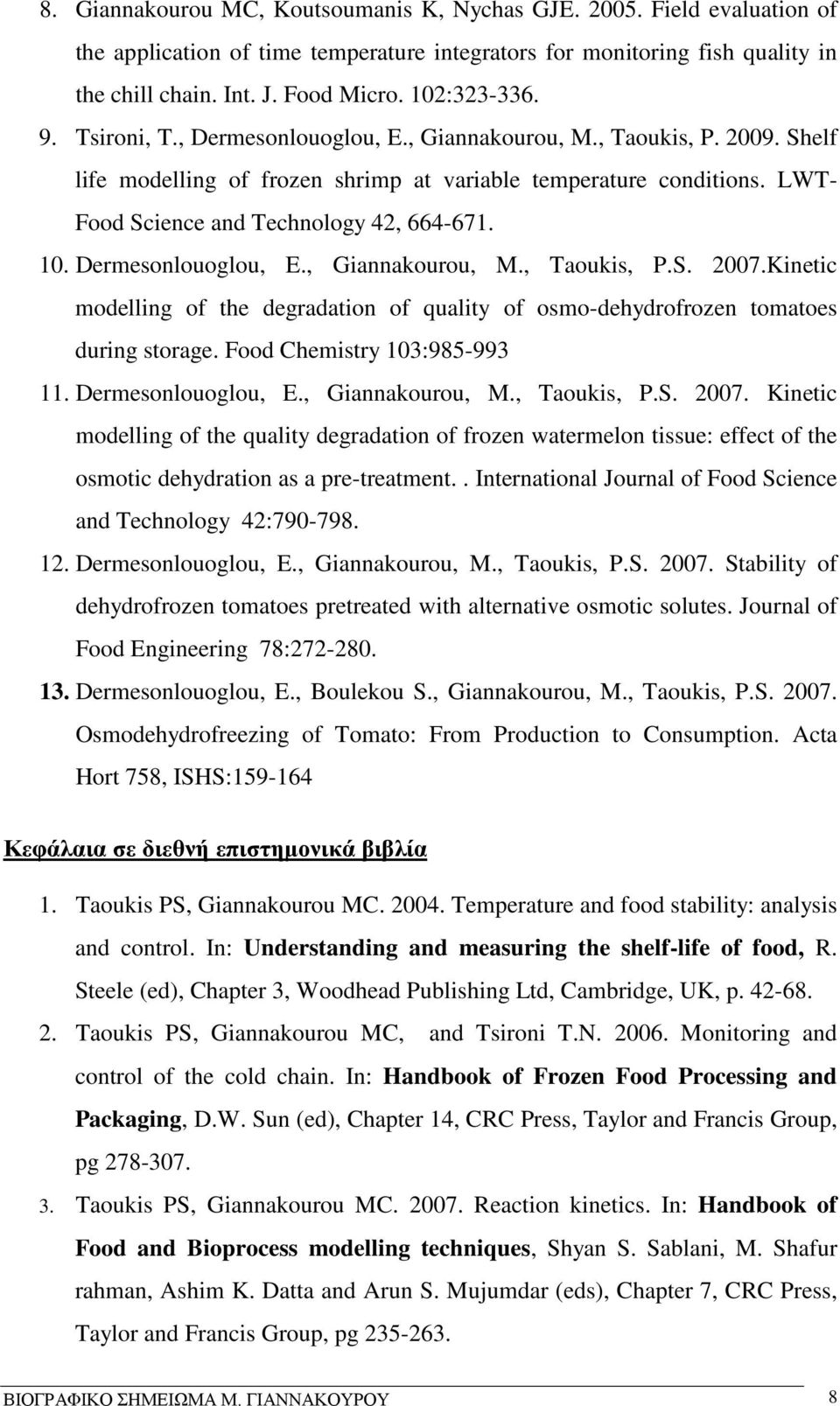 LWT- Food Science and Technology 42, 664-671. 10. Dermesonlouoglou, E., Giannakourou, M., Taoukis, P.S. 2007.