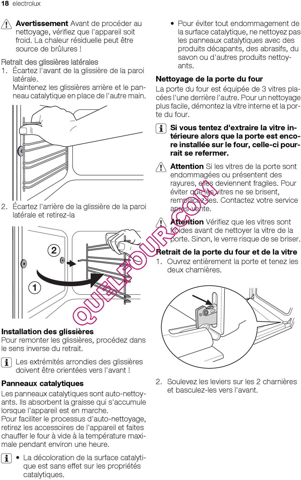 Écartez l'arrière de la glissière de la paroi latérale et retirez-la 2 Pour éviter tout endommagement de la surface catalytique, ne nettoyez pas les panneaux catalytiques avec des produits décapants,