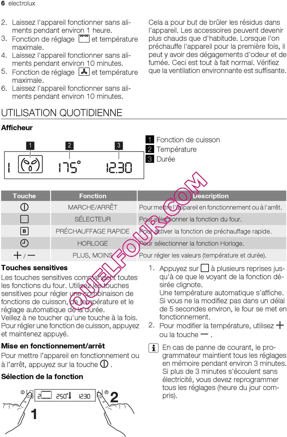 UTILISATION QUOTIDIENNE Afficheur 1 2 3 Cela a pour but de brûler les résidus dans l'appareil. Les accessoires peuvent devenir plus chauds que d'habitude.