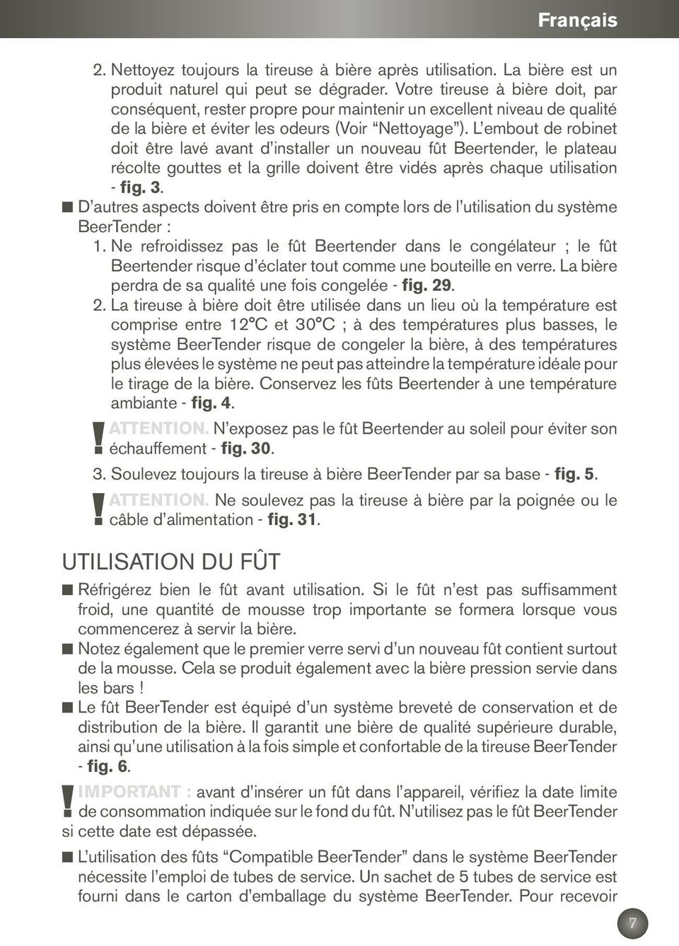 L embout de robinet doit être lavé avant d installer un nouveau fût Beertender, le plateau récolte gouttes et la grille doivent être vidés après chaque utilisation - fig. 3.