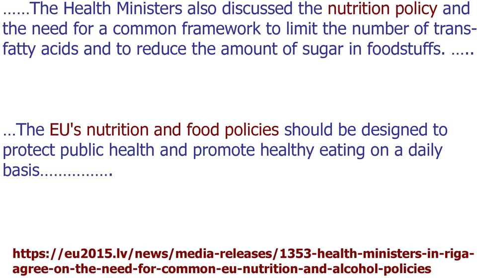 .. The EU's nutrition and food policies should be designed to protect public health and promote healthy