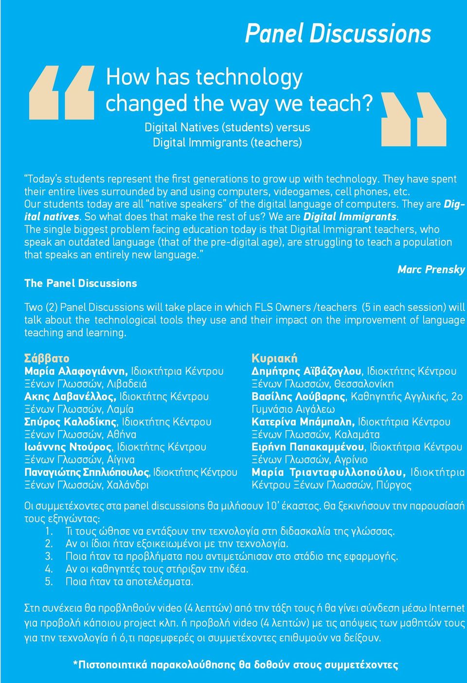 They have spent their entire lives surrounded by and using computers, videogames, cell phones, etc. Our students today are all native speakers of the digital language of computers.