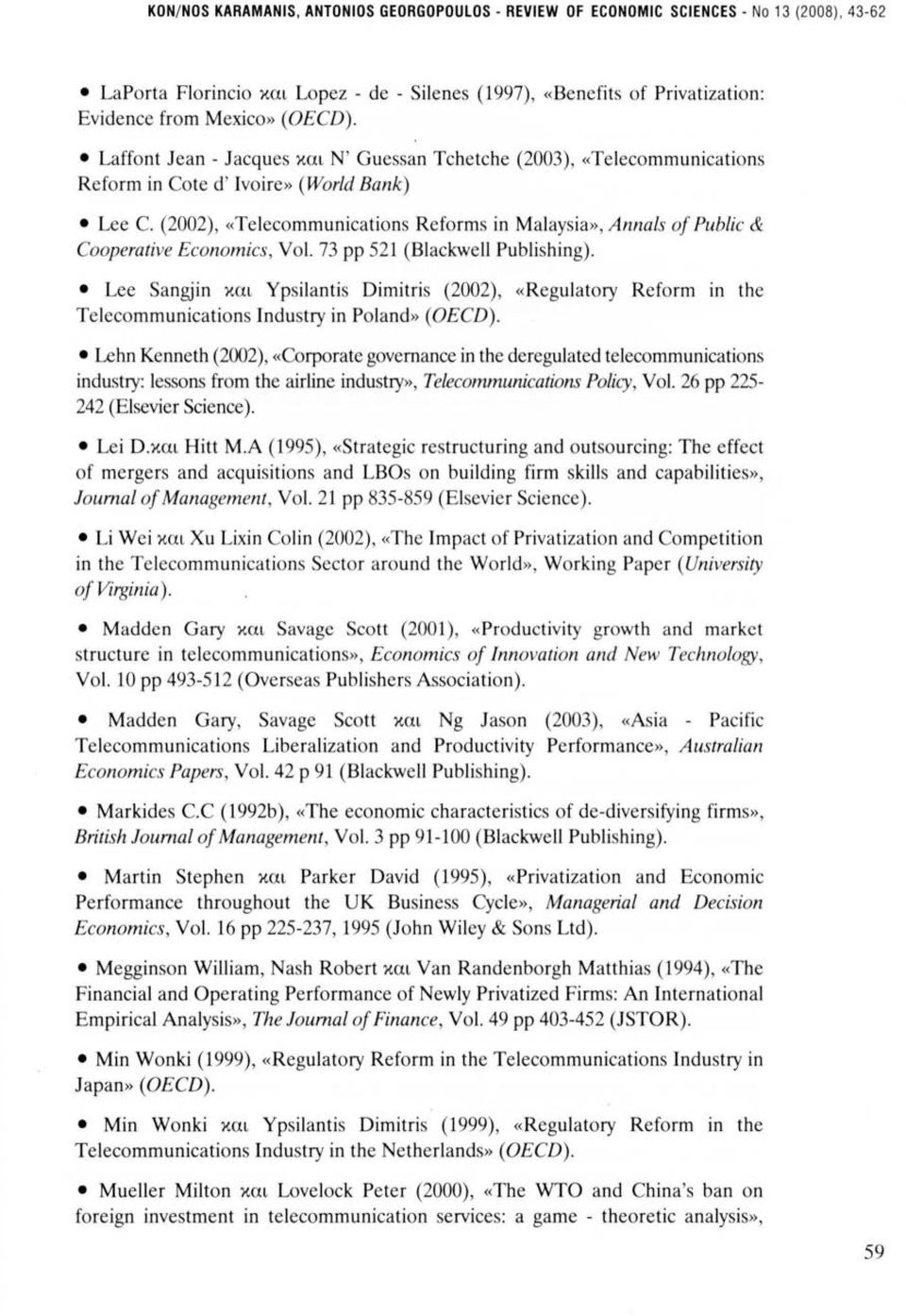 (2002), «Telecommunications Reforms ίη Malaysia», A nna/s of Publίc & Cooperative Eco 11 omίcs, Yol. 73 pp 521 (Blackwell Publishing).
