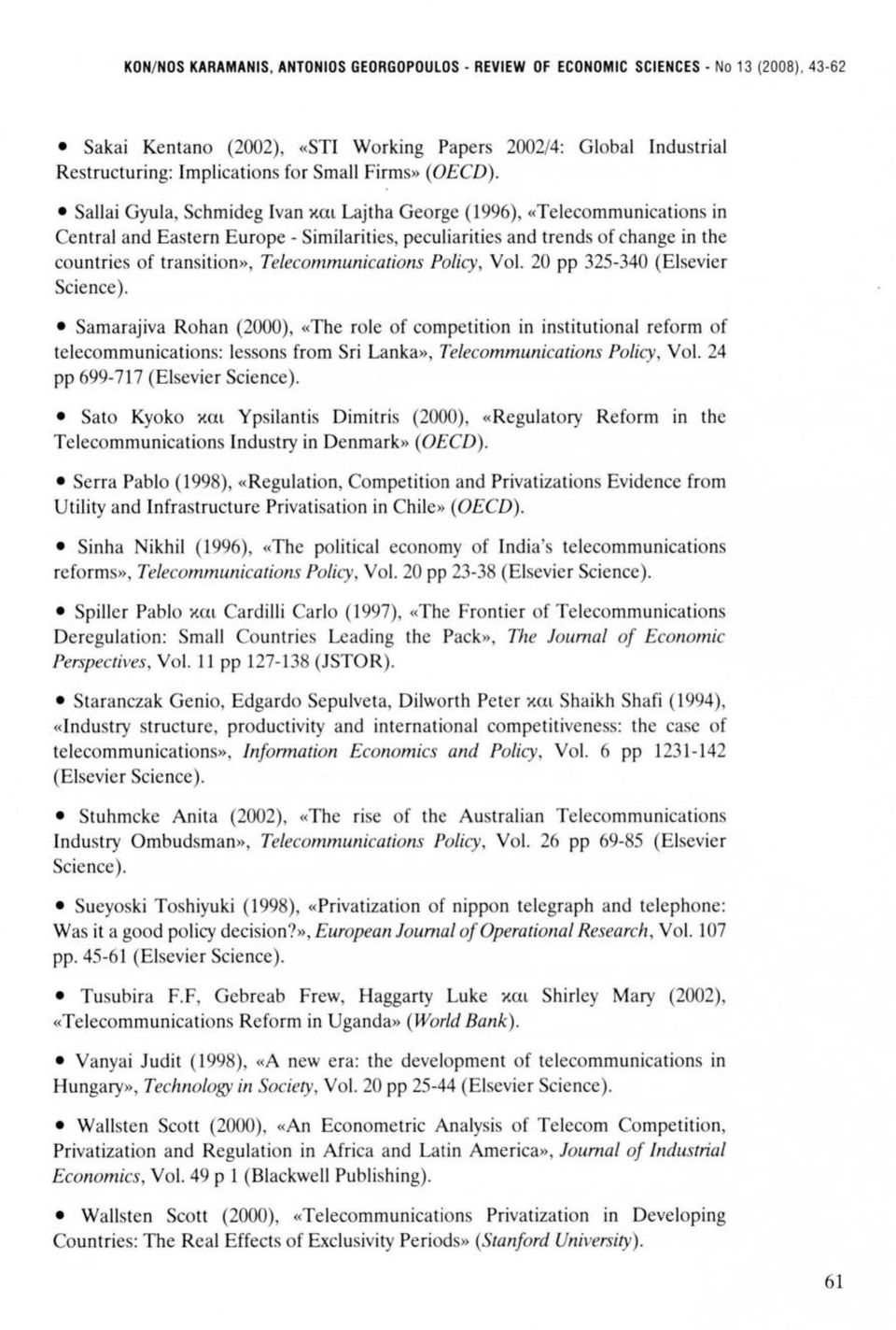 Sallai Gyula, Schmideg lvan και Lajtha George (1996), «Telecommunications in Central and Eastern Europe - Similarities, peculiarities and trends of change ίη the countries of transition»,
