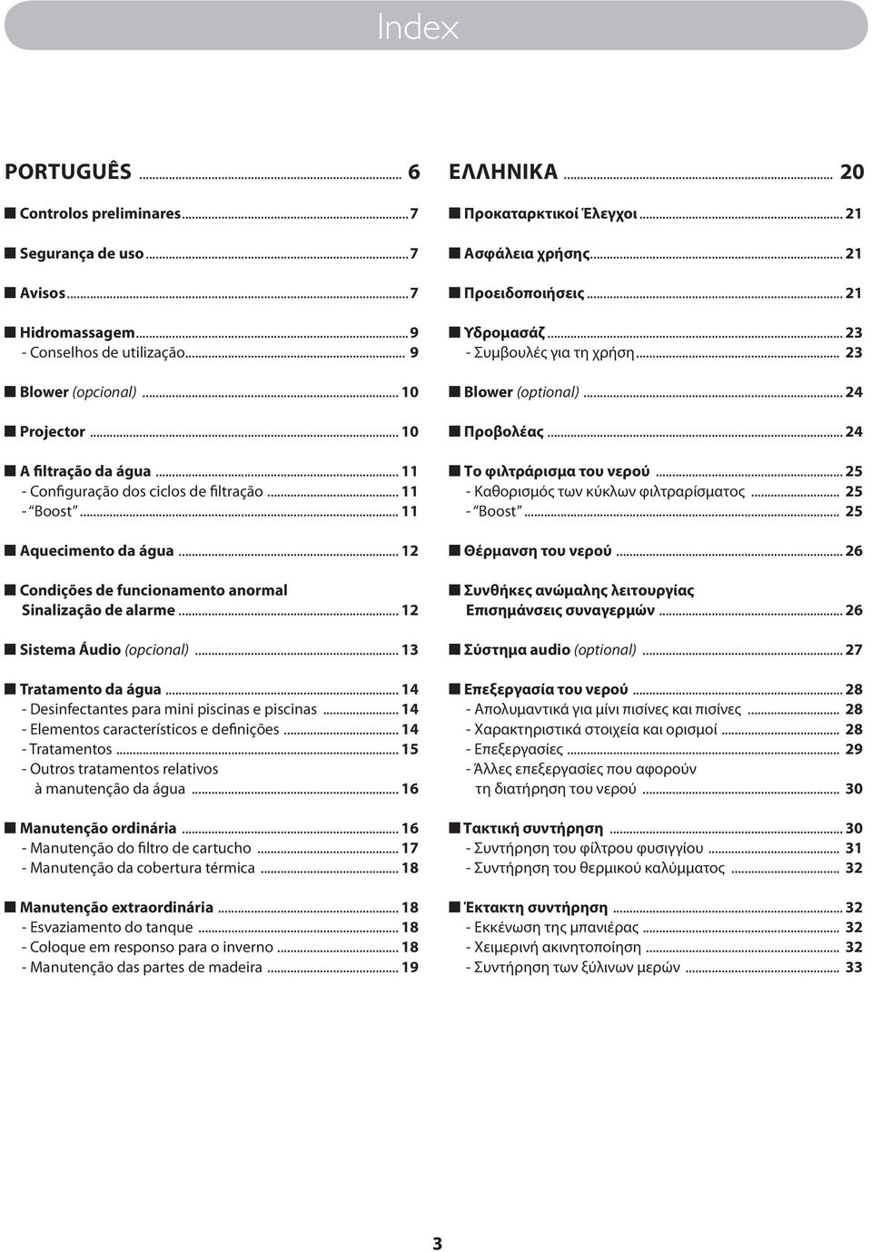 .. 13 Tratamento da água... 14 - Desinfectantes para mini piscinas e piscinas... 14 - Elementos característicos e definições... 14 - Tratamentos.
