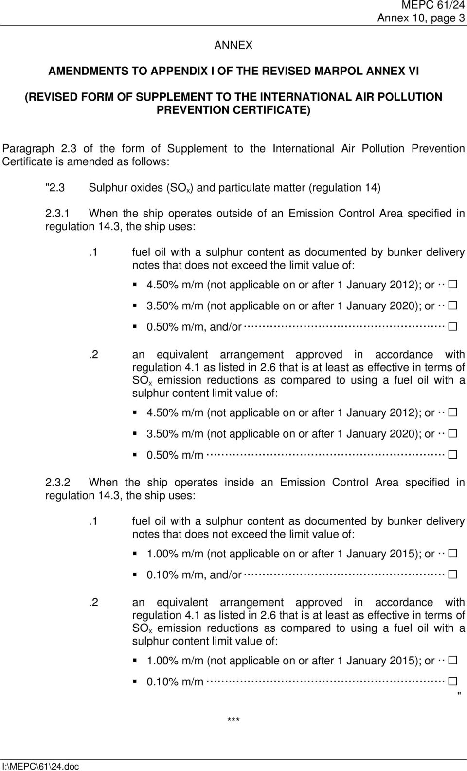 3, the ship uses:.1 fuel oil with a sulphur content as documented by bunker delivery notes that does not exceed the limit value of: 4.50% m/m (not applicable on or after 1 January 2012); or 3.