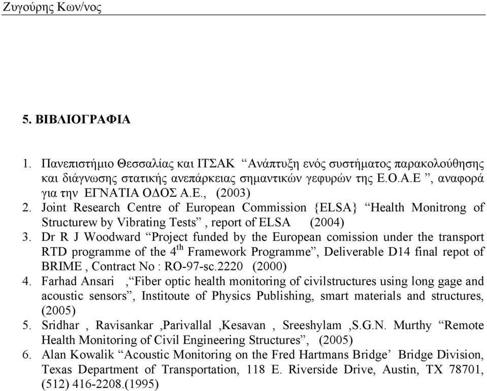 Dr R J Woodward Project funded by the European comission under the transport RTD programme of the 4 th Framework Programme, Deliverable D14 final repot of BRIME, Contract No : RO-97-sc.2220 (2000) 4.