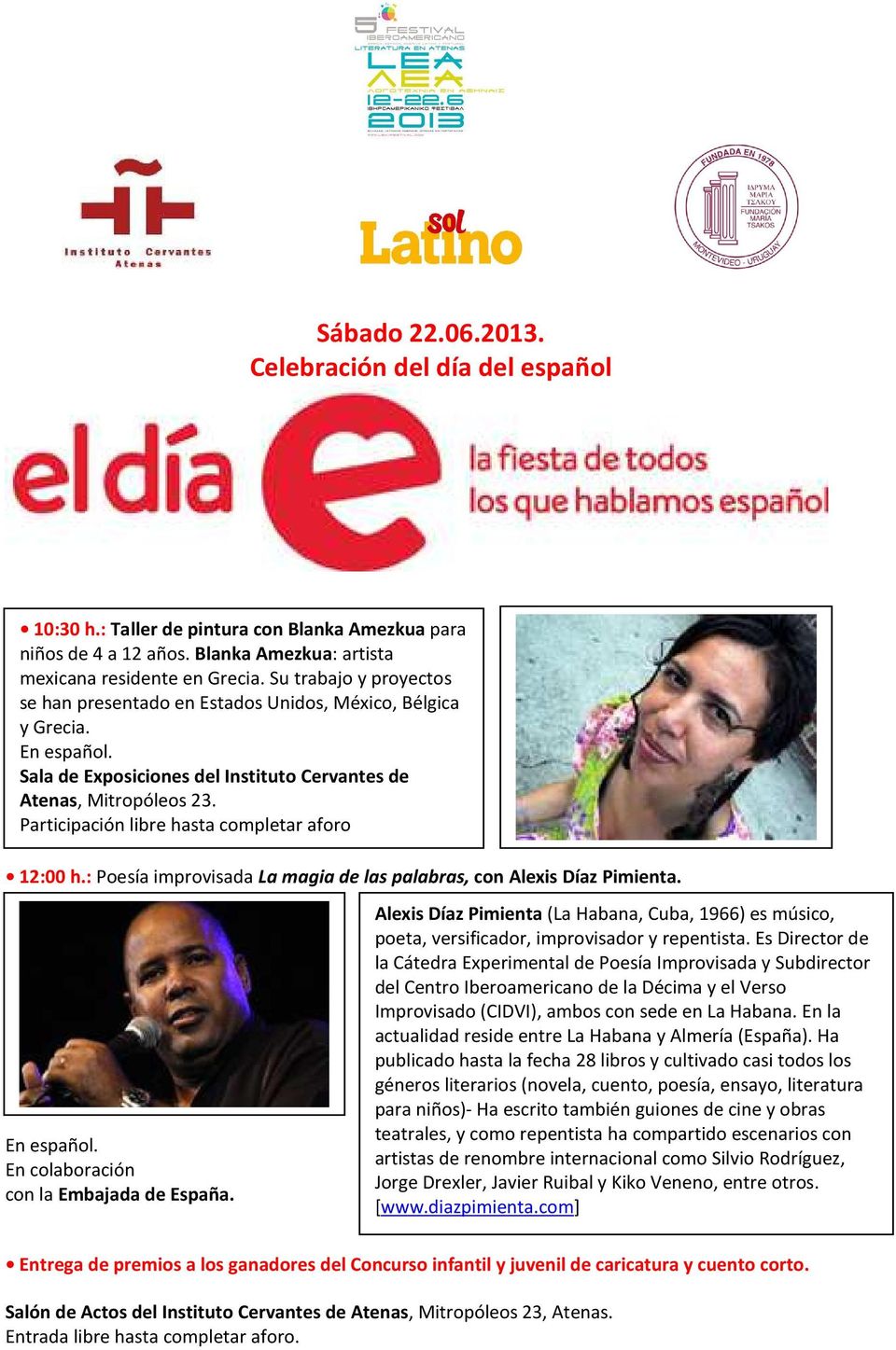 Participación libre hasta completar aforo 12:00 h.: Poesía improvisada La magia de las palabras, con Alexis Díaz Pimienta. En español. En colaboración con la Embajada de España.