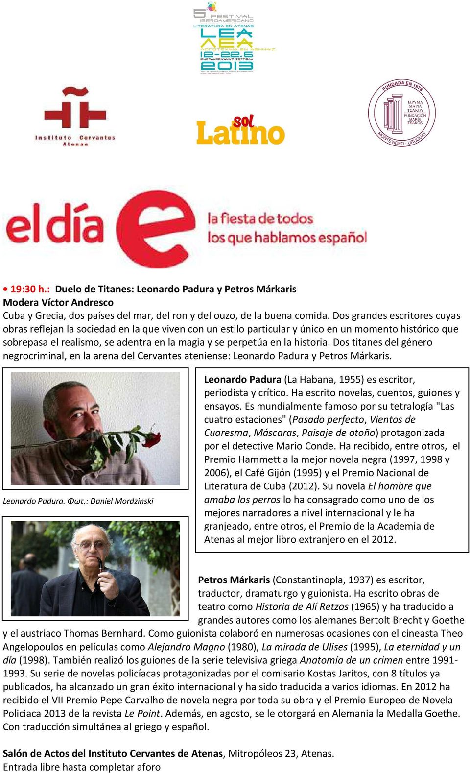 historia. Dos titanes del género negrocriminal, en la arena del Cervantes ateniense: Leonardo Padura y Petros Márkaris. Leonardo Padura. Φωτ.